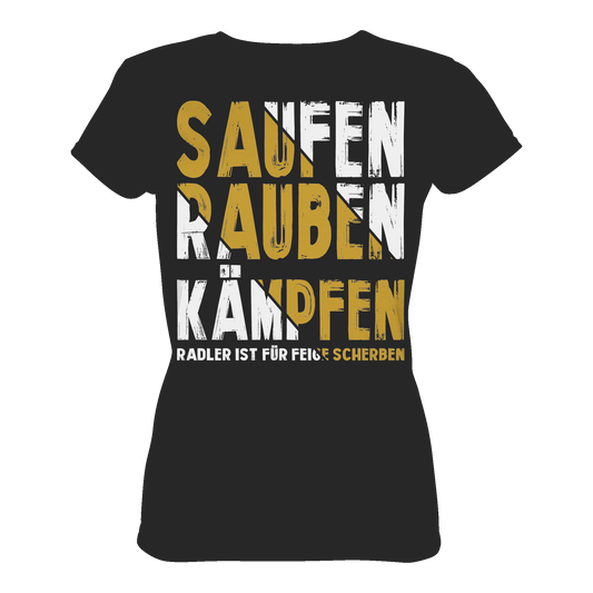Saufen Rauben Kämpfen Radler ist für feige Scherben - Ladies Premium Shirt