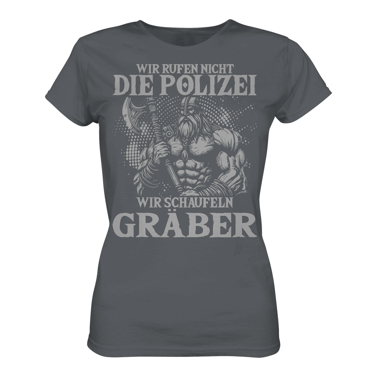 Wir rufen nicht die Polizei - Ladies Premium Shirt