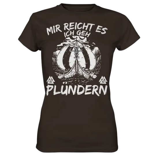 Mir reicht’s ich geh plündern - Damen Shirt - Brown / XS - Lady-Shirts