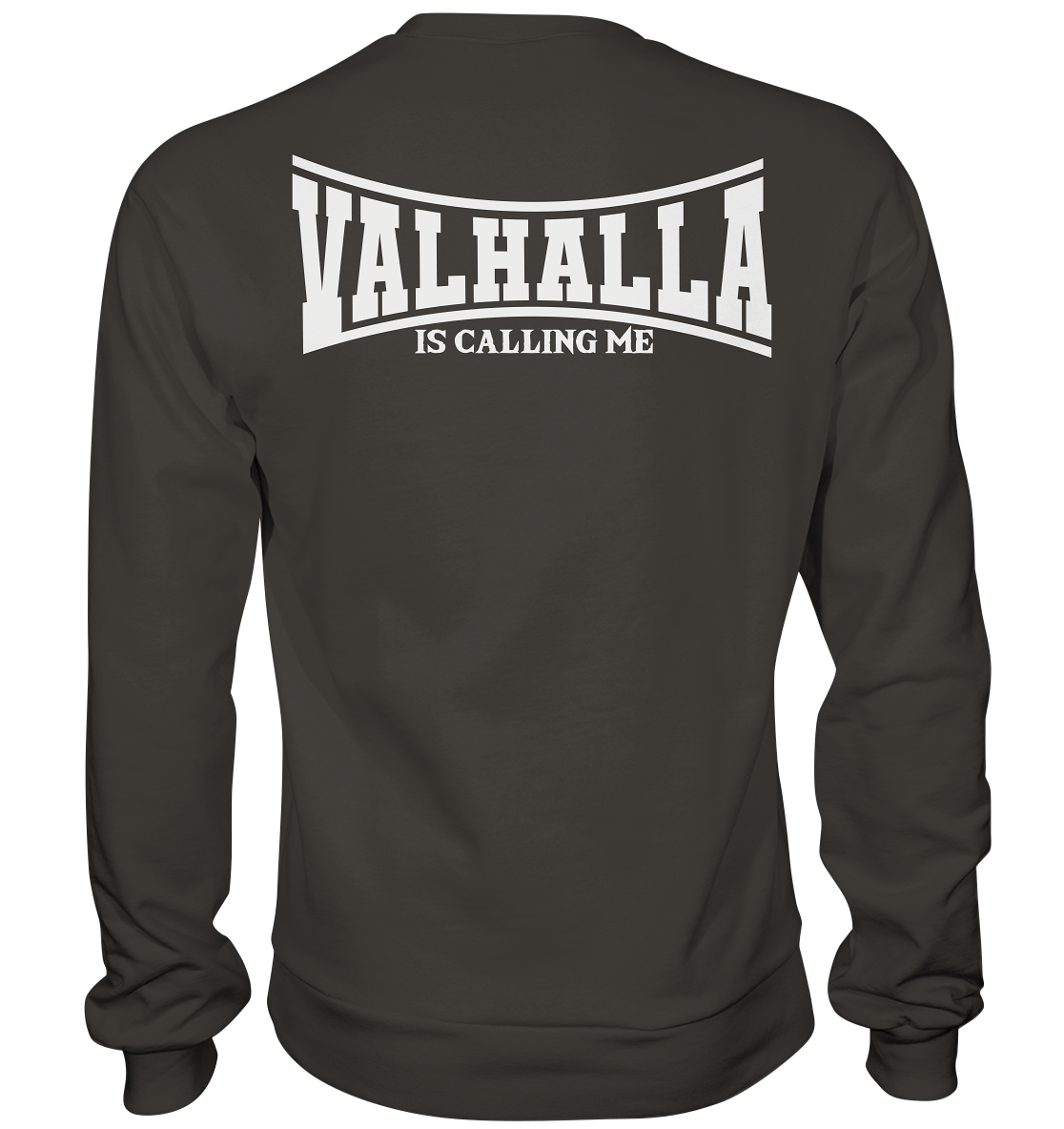 Valhalla is calling me Sweatshirt