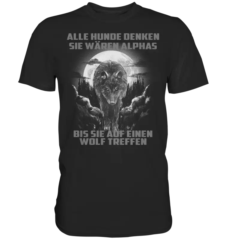 Alle Hunde denken sie wären Alphas Wolf Shirt: Wolf vor Vollmond