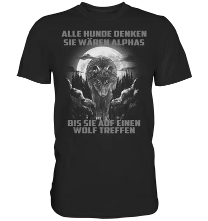 Alle Hunde denken sie wären Alphas Wolf Shirt: Wolf vor Vollmond