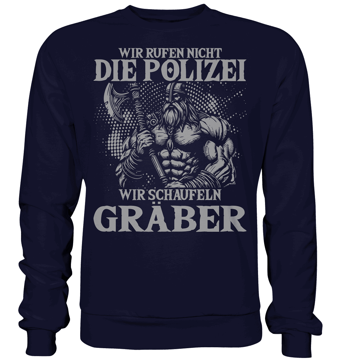 Wir rufen nicht die Polizei  - Basic Sweatshirt