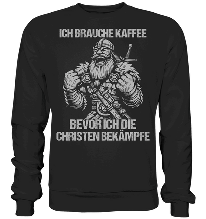 Ich brauche Kaffee  - Basic Sweatshirt
