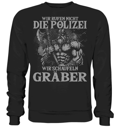 Wir rufen nicht die Polizei  - Basic Sweatshirt