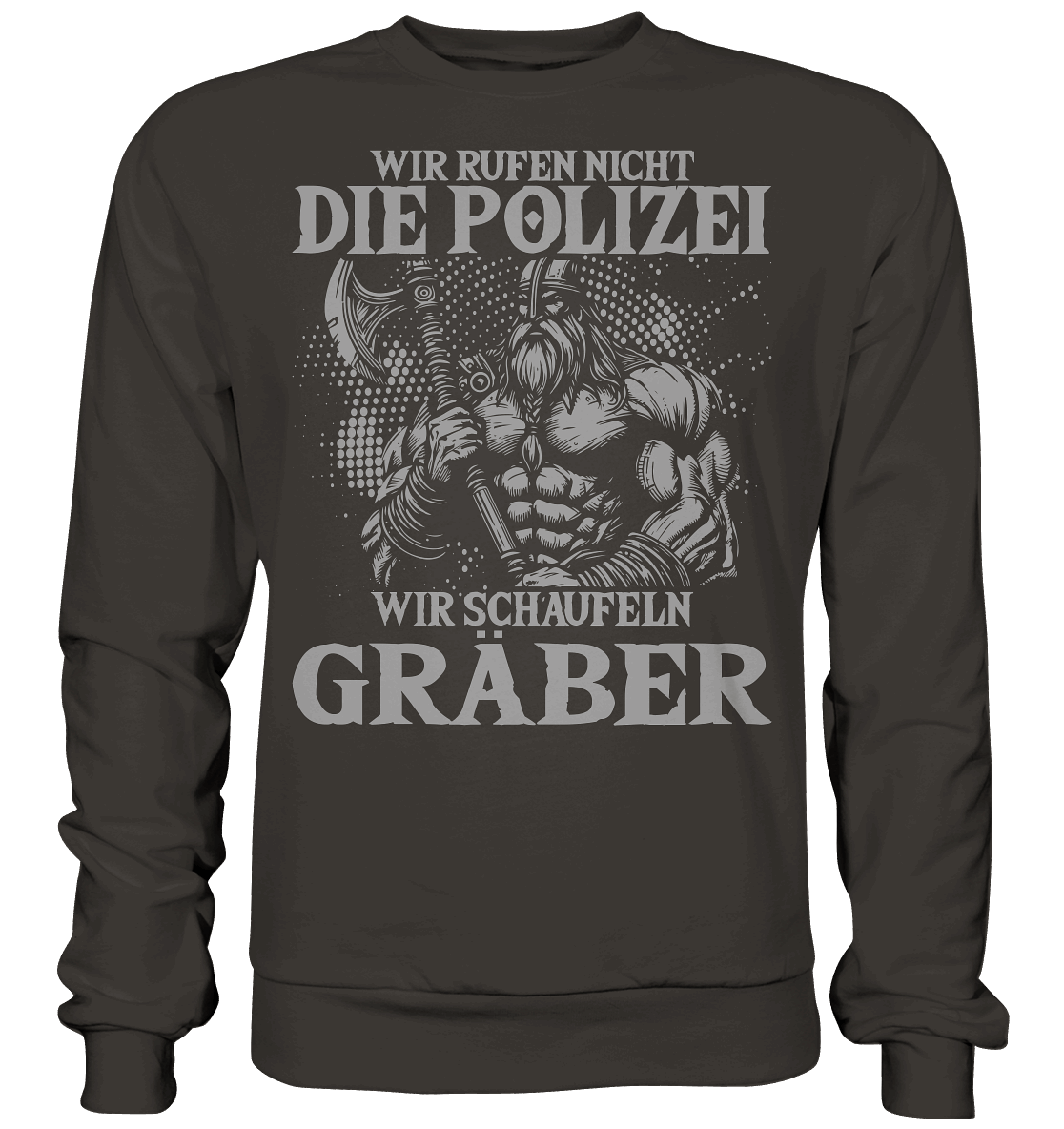 Wir rufen nicht die Polizei  - Basic Sweatshirt