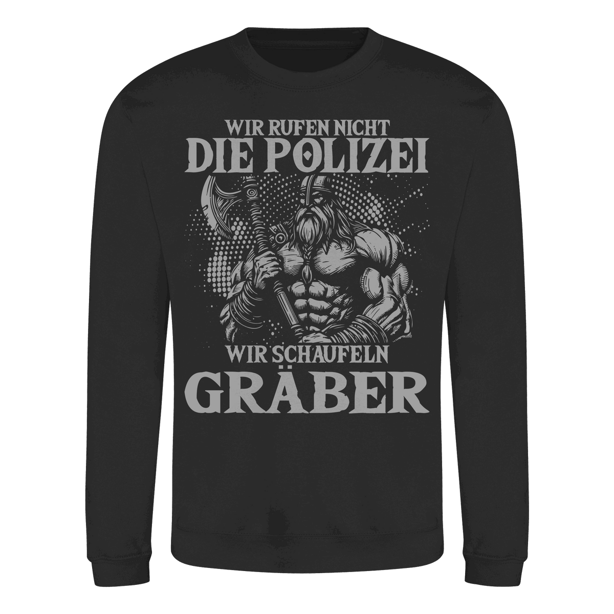 Wir rufen nicht die Polizei  - Basic Sweatshirt