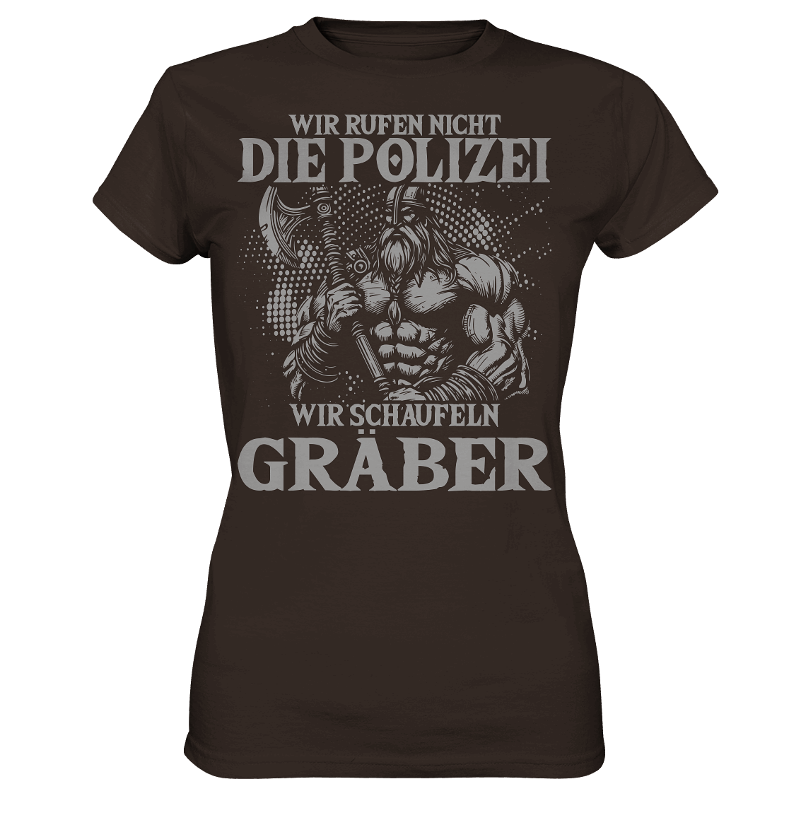 Wir rufen nicht die Polizei  - Ladies Premium Shirt