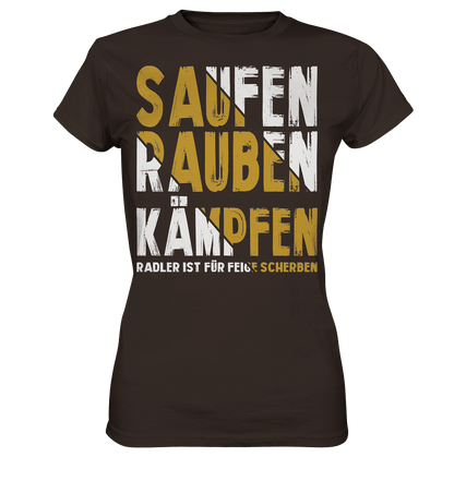Saufen Rauben Kämpfen Radler ist für feige Scherben  - Ladies Premium Shirt
