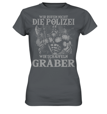 Wir rufen nicht die Polizei  - Ladies Premium Shirt