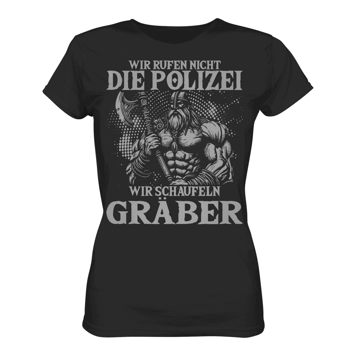 Wir rufen nicht die Polizei  - Ladies Premium Shirt