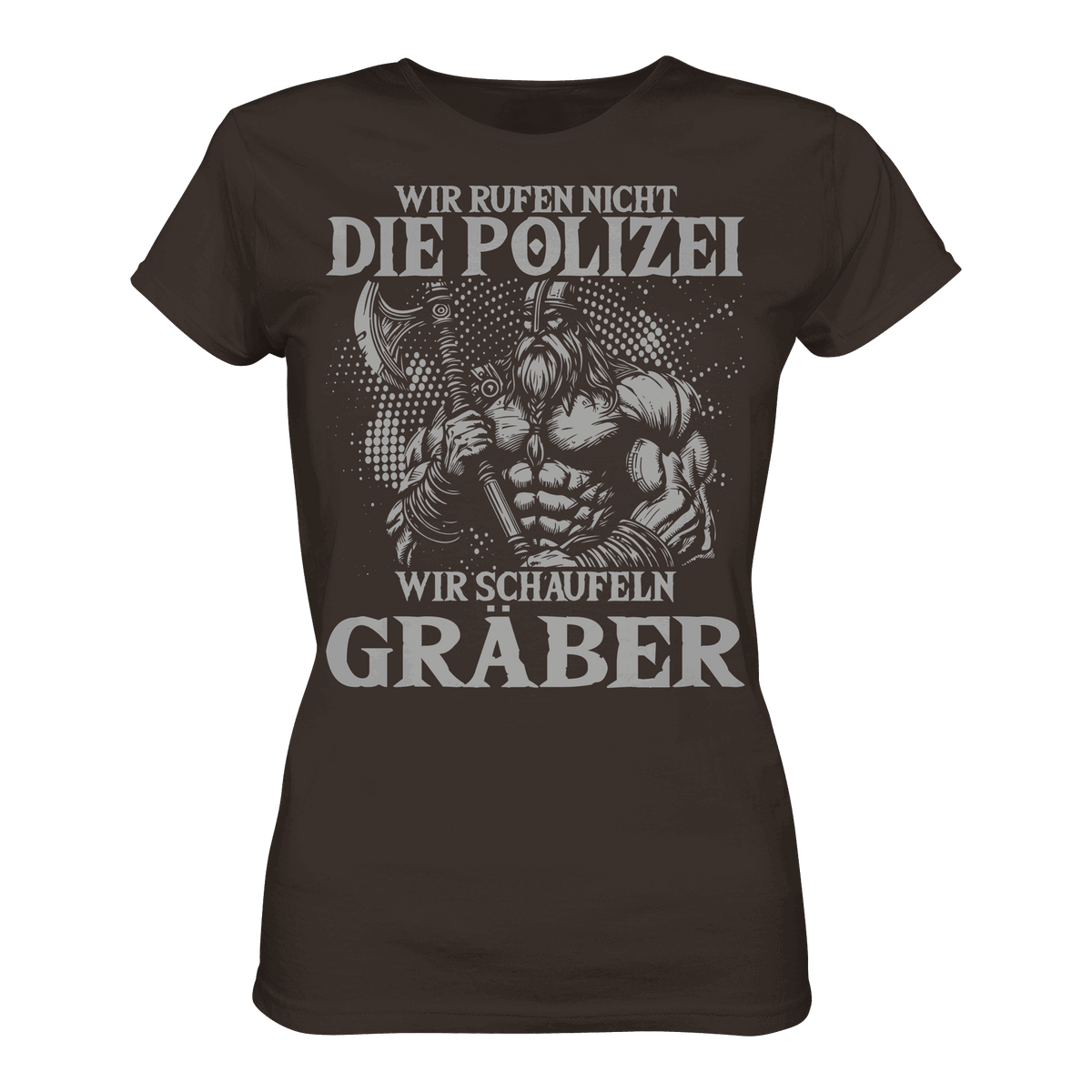 Wir rufen nicht die Polizei  - Ladies Premium Shirt