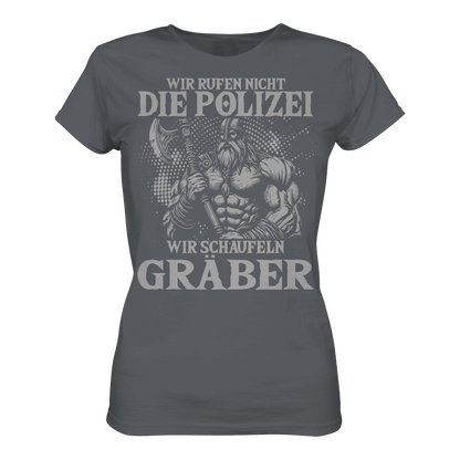 Wir rufen nicht die Polizei  - Ladies Premium Shirt