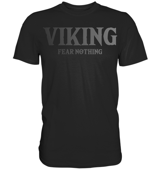 Viking Fear Nothing  - Premium Shirt