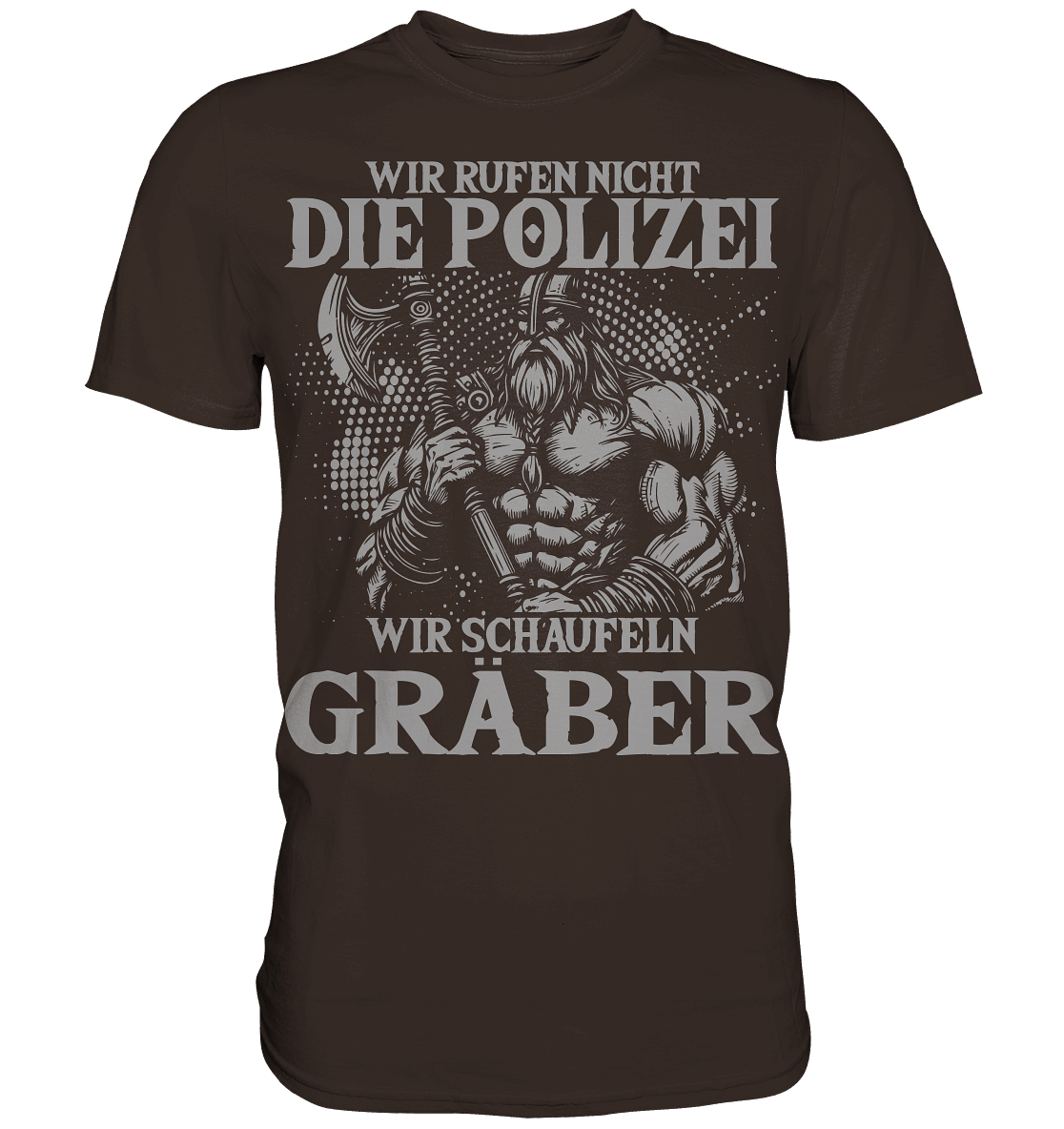 Wir rufen nicht die Polizei  - Premium Shirt