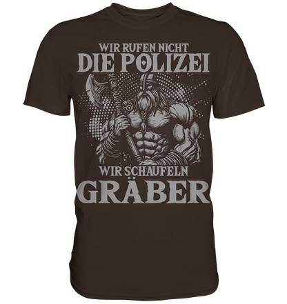 Wir rufen nicht die Polizei  - Premium Shirt