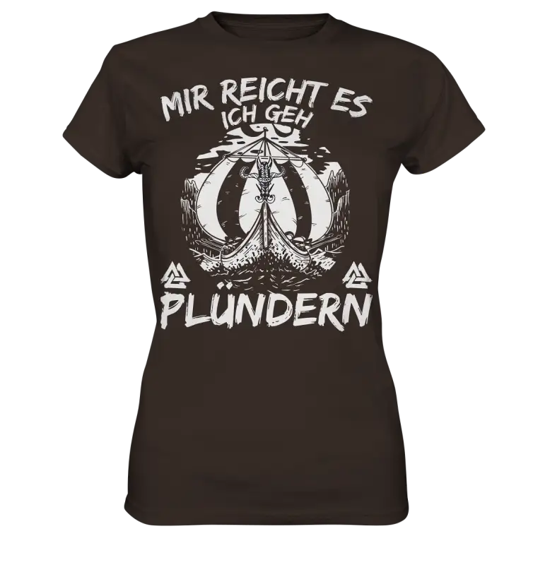 Mir reicht’s ich geh plündern - Damen Shirt - Brown / XS - Lady-Shirts