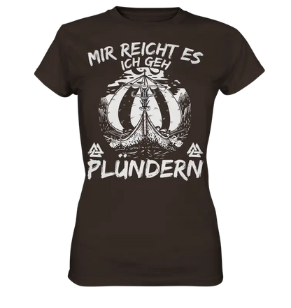 Mir reicht’s ich geh plündern - Damen Shirt - Brown / XS - Lady-Shirts