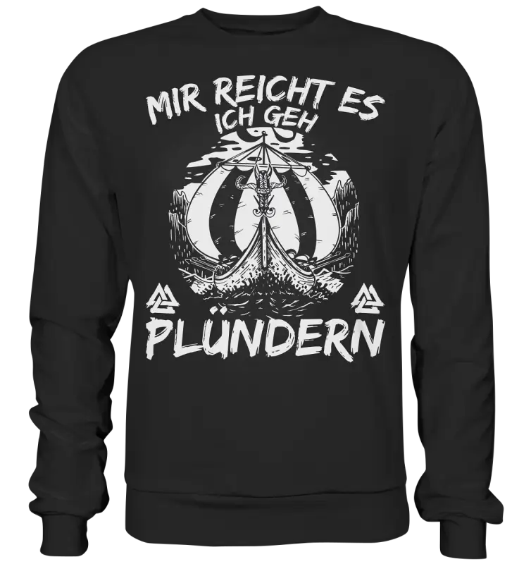 Mir reicht’s ich geh plündern - Unisex Sweatshirt - Jet Black / XS - Sweatshirts