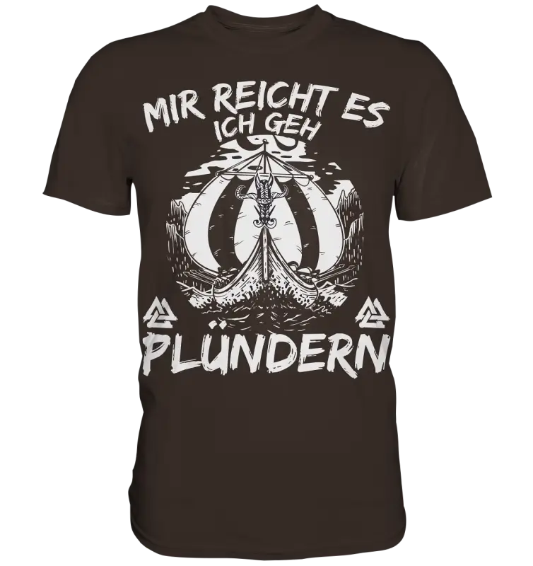 Mir reicht’s ich geh plündern - Wikinger Herren Shirt - Brown / XS - Unisex-Shirts