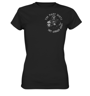 Too many idiots - Damen Shirt - Black / XS - Lady-Shirts