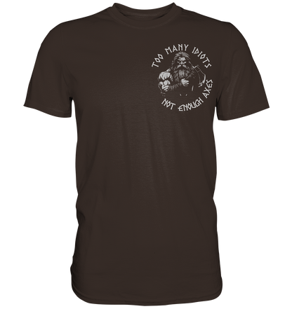 Too many idiots - Herren Shirt - Brown / XS - Unisex-Shirts