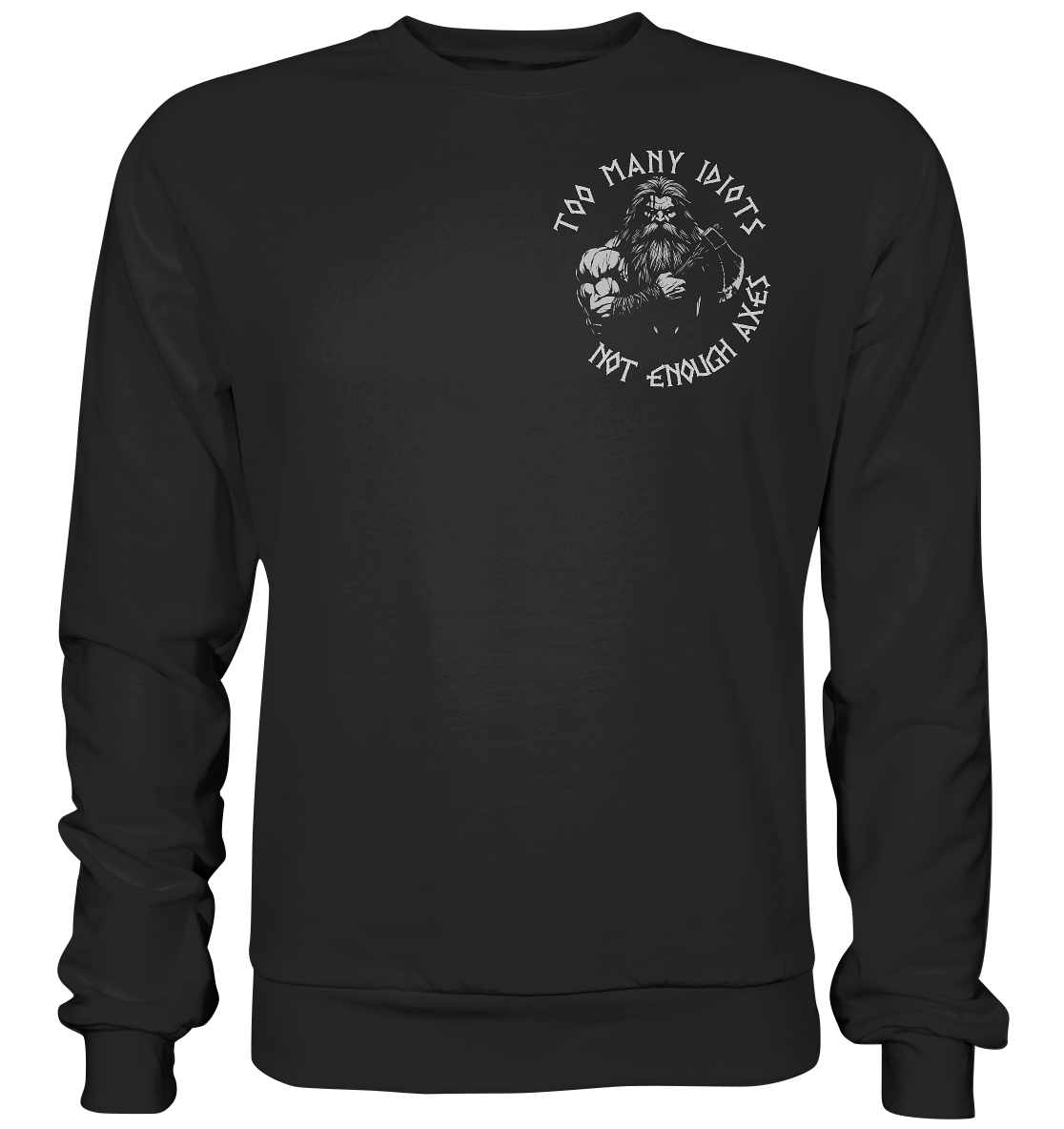 Too many idiots - Unisex Sweatshirt - Deep Black / XS - Sweatshirts